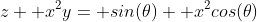 z+ x^2y= sin(\theta)+ x^2cos(\theta)