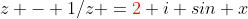 z - 1/z ={\color{red}2} i sin x