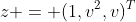 z = (1,v^2,v)^{T}
