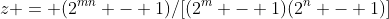 z = (2^{mn} - 1)/[(2^m - 1)(2^n - 1)]