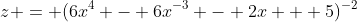 z = (6x^{4} - 6x^{-3} - 2x + 5)^{-2}
