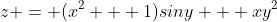 z = (x^2 + 1)siny + xy^2