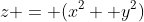 z = (x^2 +y^2)