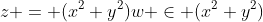 z = (x^2+y^2)w \in (x^2+y^2)