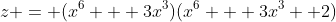 z = (x^6 + 3x^3)(x^6 + 3x^3 +2)