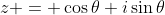 z = \cos\theta+i\sin\theta