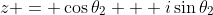 z = \cos{\theta_2} + i\sin{\theta_2}