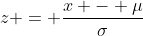z = \dfrac{x - \mu}{\sigma}