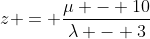 z = \frac{\mu - 10}{\lambda - 3}