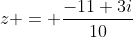z = \frac{-11+3i}{10}