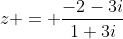 z = \frac{-2-3i}{1+3i}