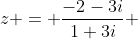 z = \frac{-2-3i}{1+3i} \;\;\frac{1-3i}{1-3i}