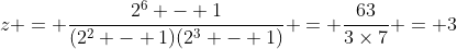 z = \frac{2^6 - 1}{(2^2 - 1)(2^3 - 1)} = \frac{63}{3\times7} = 3