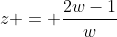 z = \frac{2w-1}w