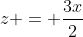 z = \frac{3x}{2}