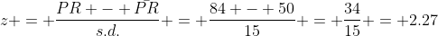 z = \frac{PR - \bar{PR}}{s.d.} = \frac{84 - 50}{15} = \frac{34}{15} = 2.27