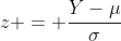 z = \frac{Y-\mu}{\sigma}
