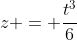 z = \frac{t^3}{6}