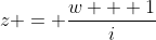 z = \frac{w + 1}{i}