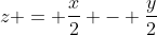 z = \frac{x}{2} - \frac{y}{2}