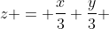 z = \frac{x}{3}+\frac{y}{3} 