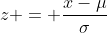 z = \frac{x-\mu}{\sigma}