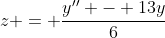 z = \frac{y'' - 13y}{6}\;\;(2)