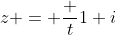 z = \frac t{1+i}