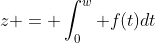 z = \int_0^w {f(t)dt}