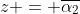 z = \overline{\alpha_2}