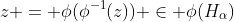 z = \phi(\phi^{-1}(z)) \in \phi(H_\alpha)