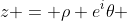 z = \rho e^i\theta 