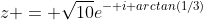 z = \sqrt{10}e^{- i arctan(1/3)}