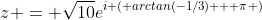 z = \sqrt{10}e^{i ( arctan(-1/3) + \pi )}
