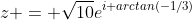 z = \sqrt{10}e^{i arctan(-1/3)}