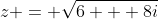 z = \sqrt{6 + 8i}