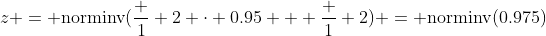 z = \text{norminv}(\frac 1 2 \cdot 0.95 + \frac 1 2) = \text{norminv}(0.975)