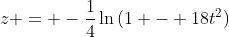 z = -\frac{1}{4}\ln{(1 - 18t^2)}