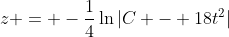 z = -\frac{1}{4}\ln{|C - 18t^2|}