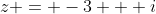 z = -3 + i