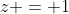 z = 1