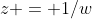 z = 1/w