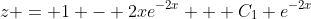 z = 1 - 2xe^{-2x} + C_1 e^{-2x}
