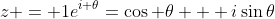z = 1e^{i \theta}=\cos \theta + i\sin\theta