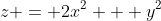 z = 2x^2 + y^2