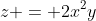 z = 2x^2y