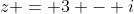 z = 3 - i