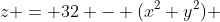 z = 32 - (x^2+y^2) 