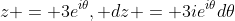 z = 3e^{i\theta}, dz = 3ie^{i\theta}d\theta