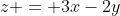 z = 3x-2y